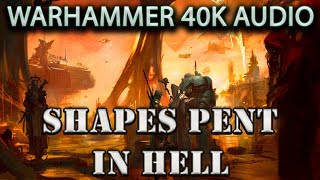 Warhammer 40k Audio: Shapes Pent In Hell by Josh Reynolds (Men of Iron short)