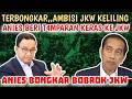 GEGER,,AMBISI TERBONGKAR, ANIES BERI T4MPARAN KERAS KE JKW!! NIAT KELILING MALAH APES