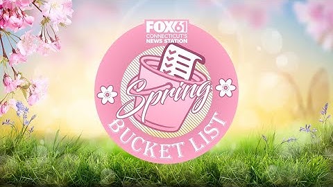 FOX61 Spring Bucket List | All 2024 destinations