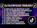 DJ SLOW BASS TERBARU 2023 | DJ VIRAL TIK TOK FULL BASS 🎵 DJ BERLAYAR TAK BERTEPIAN | FULL ALBUM