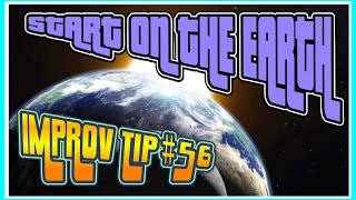 Improv Tip #56 - Start On The Earth (2016)