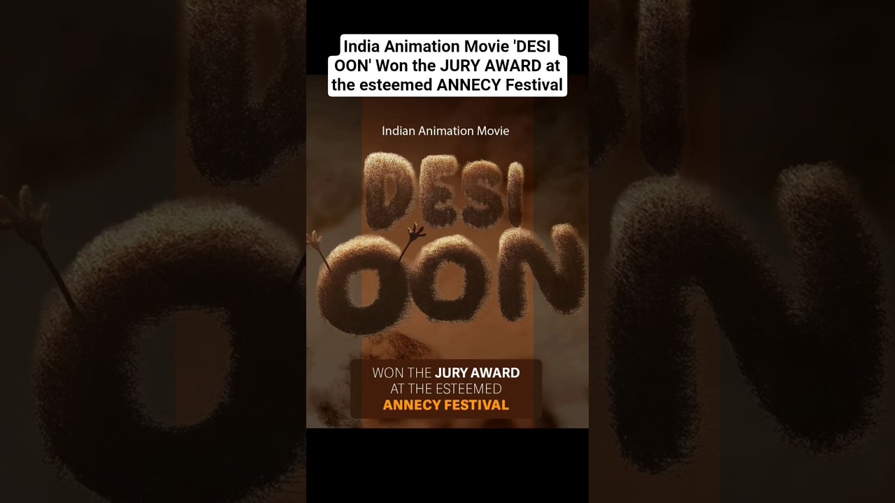 India Animation Movie 'DESI OON' Won the JURY AWARD at the esteemed ANNECY Festival 