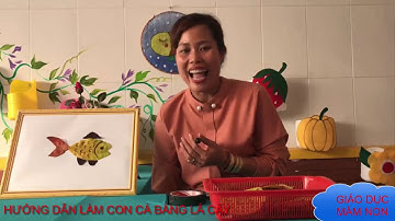 giáo dục mầm non/ hướng dẫn làm con cá bằng lá cây/ giáo dục kĩ năng