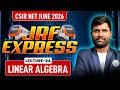 Linear Algebra | JRF EXPRESS | CSIR NET June 2026 | Lec-04 | IFAS