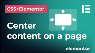 Center the content on a page in CSS and Elementor | How to put objects in the middle of a page