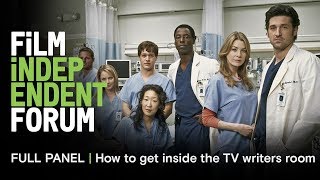 TV writers on how to get (and stay) inside the writers room | 2019 Film Independent Forum