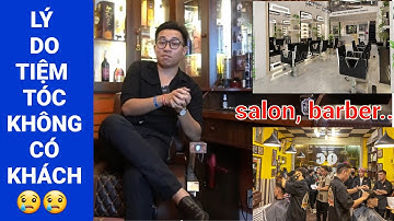 Những lý do khiến kinh doanh ngành tóc ( salon, barber shop...) thất bại ( phần 1)