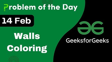 14 Feb || Walls Coloring || C++ || GFG - Problem of the day || POTD