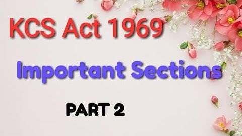 Important Sections in KCS Act 1969 - Part 2