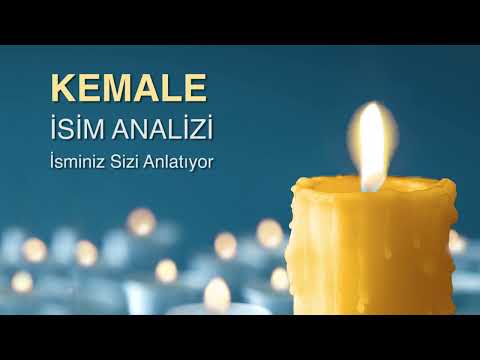 KEMALE İsminin Anlamı ve Analizi / İsminiz Sizi Anlatıyor