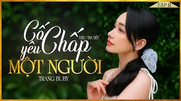 CỐ CHẤP YÊU MỘT NGƯỜI [TẬP 8] - Truyện Tiểu Thuyết Miền Tây Mới Nhất Cực Hay -Mc Lam Phương