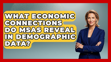 What Economic Connections Do MSAs Reveal In Demographic Data? - Demographic Data Answers