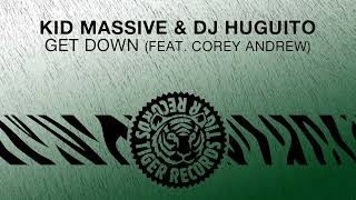 Kid Massive & DJ Huguito feat. Corey Andrew - Get Down