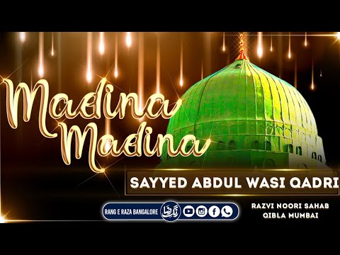 Madina Madina Sayyed Abdul Wasi Qadri Warna Wo Raza Sar Pe Utha Laaye Madina