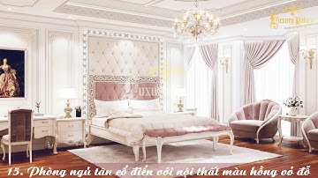 TOP 24 PHÒNG NGỦ CỔ ĐIỂN - TÂN CỔ ĐIỂN ĐẸP NHẤT VIỆT NAM || LUXURY PALACE