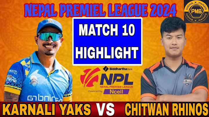 NPL 2081 MATCH 10 || HIGHLIGHT || KARNALI YAKS VS CHITWAN RHINOS || NEPAL CRICKET || CAN || 2024