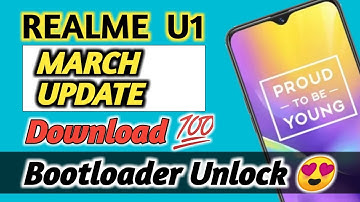 Realme U1 - BOOTLOADER UNLOCK - New MARCH Update ! Download Now !