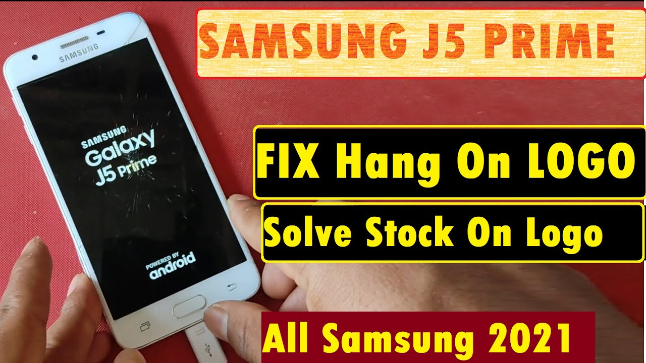 J5 Prime HANG ON LOGO FIX || Galaxy J5 Prime stuck on samsung logo FIX  Without Flash 2021 - YouTube