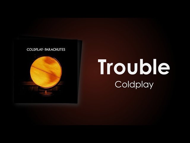 COLDPLAY - TROUBLE (TRADUÇÃO), Tente não chorar 😥