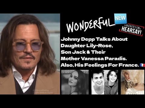 Johnny Depp Talks About Daughter Lily-Rose, Son Jack, Their Mother Vanessa Paradis x Speaks French