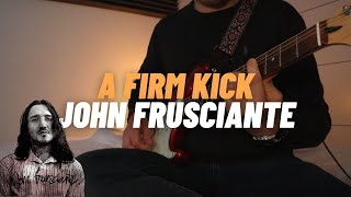 John Frusciante - A Firm Kick (Cover)