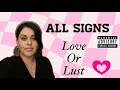 ALL SIGNS - IS IT LOVE OR LUST? All Zodiac Signs Tarot Reading