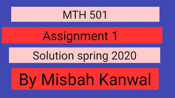 MTH 501 assignment 1 solution 2020 by Misbah Kanwal