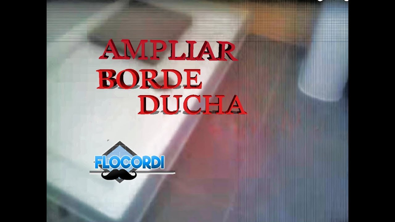 AMPLIACION BORDE PLATO DUCHA 