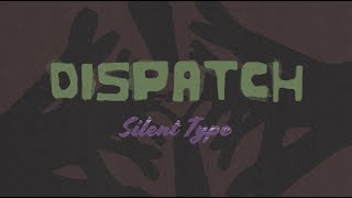 Dispatch - &quot;Silent Type&quot; [Official Video]