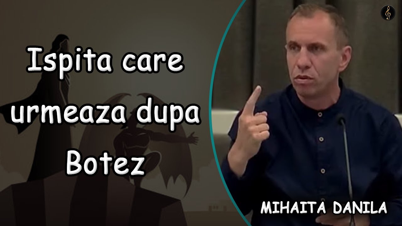 Mihaita Danila - Ispita care urmeaza dupa Botez | PREDICA