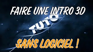 TUTO : FAIRE UNE INTRO 3D SANS LOGICIEL !