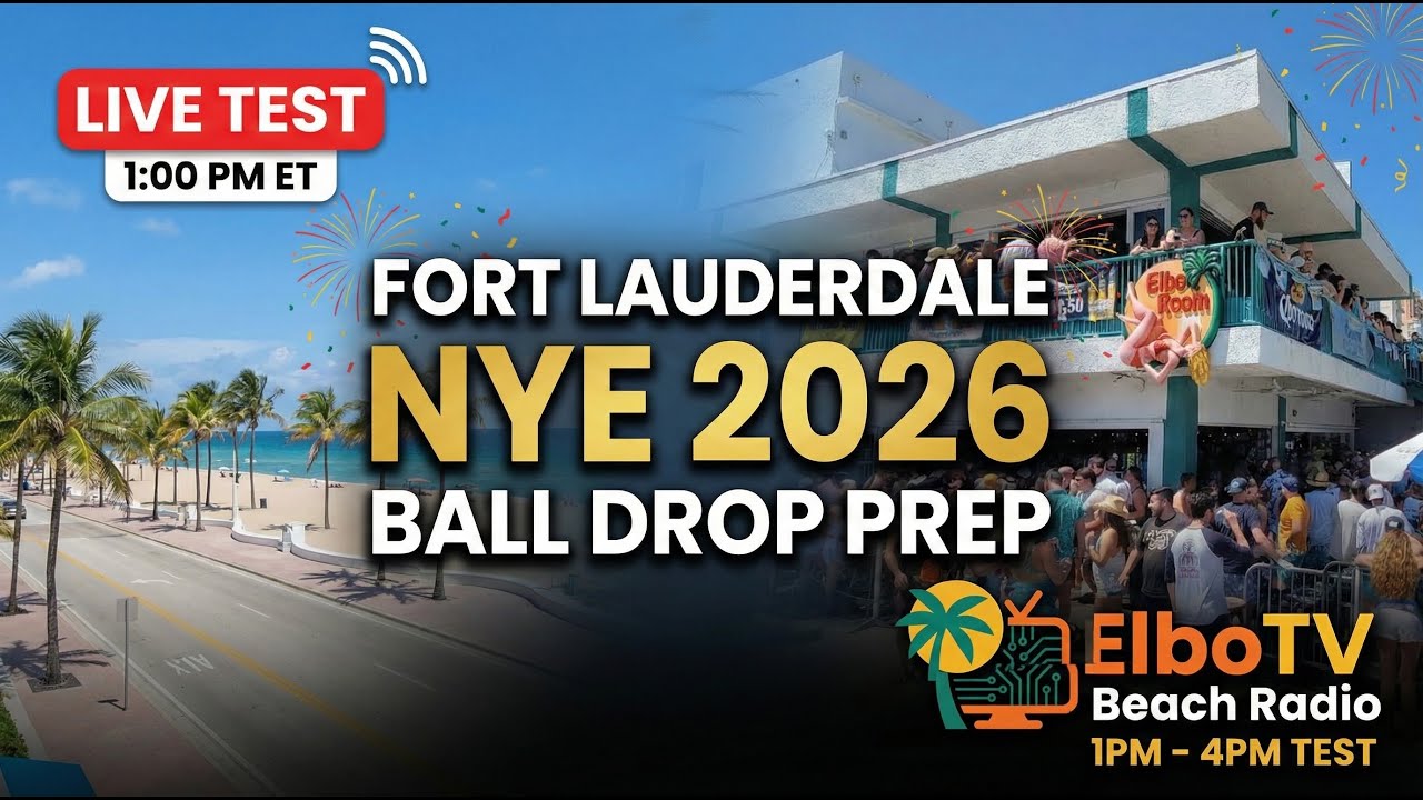 ElboTV Beach Radio LIVE Test – Fort Lauderdale NYE 2026 Ball Drop Prep ...