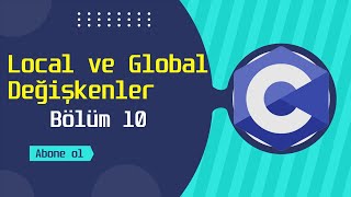 C Programlama Eğitimi | Local ve Global Değişkenler | Bölüm 10