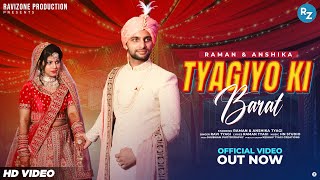 Tyagiyo Ki Barat Dj Song Official Video Raman Anshika Tyagi Ravizone Production