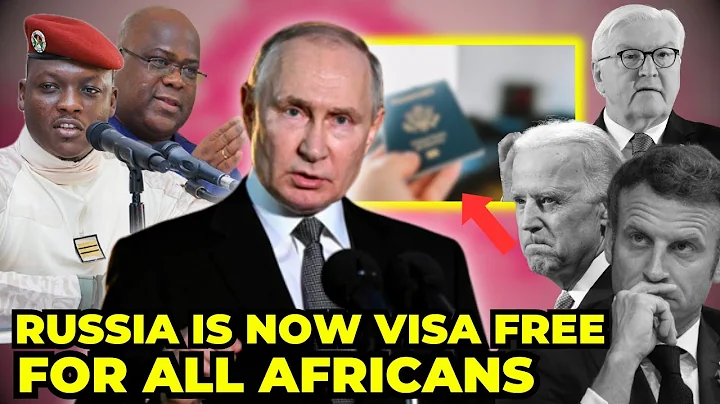 West in PANICK As Russia Announce VISA FREE For All AFRICAN COUNTRIES... - DayDayNews