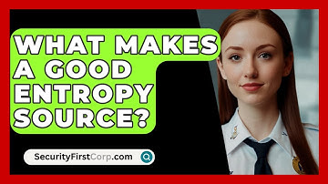 What Makes A Good Entropy Source? - SecurityFirstCorp.com