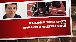 Sharing of  Event Revenues and Expenses - Episode 8 - Understanding Finance in Sports