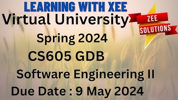 CS605 Software Engineering II GDB Spring 2024 Virtual University of Pakistan