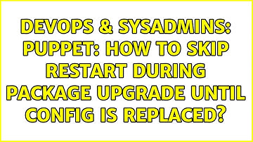 DevOps & SysAdmins: Puppet: How to skip restart during package upgrade until config is replaced?