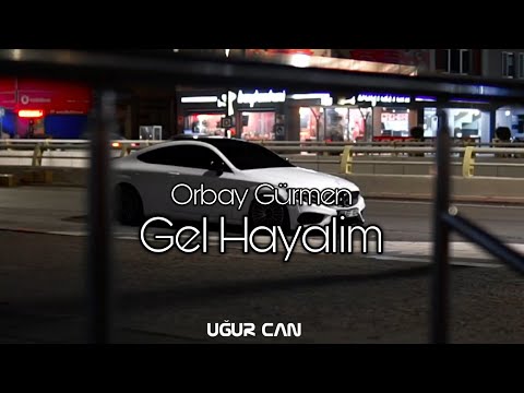 Orbay Gürmen - Gel Hayalim ( Uğur Can Remix )