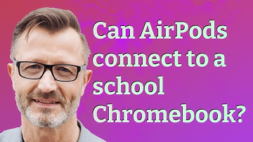 Can AirPods connect to a school Chromebook?