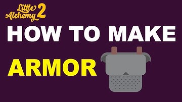 How to Make Armor in Little Alchemy 2? | Step by Step Guide!
