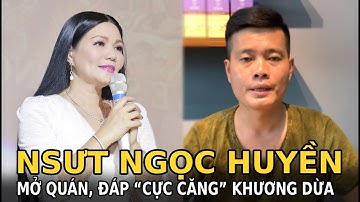 NSƯT Ngọc Huyền mở quán, đáp “cực căng” Khương Dừa