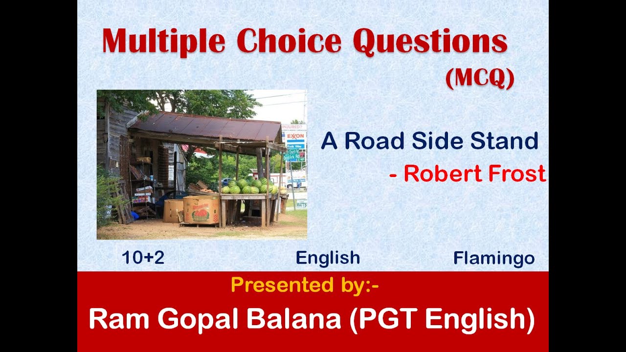 Multiple Choice Questions - A Road side Stand by Robert Frost for 10+2 English Students