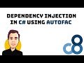 Dependency Injection in C# using Autofac