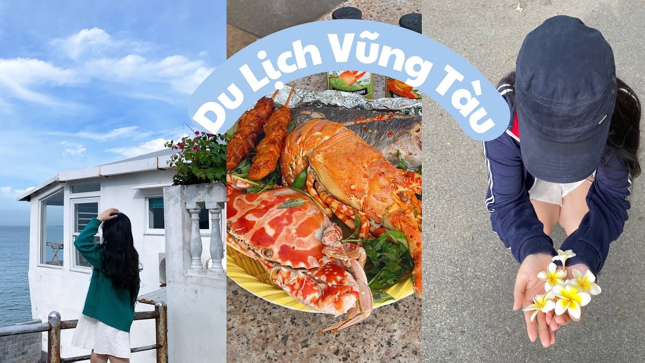 Tự túc du lịch Vũng Tàu 2N2Đ: chi phí, lịch trình, đồ ăn ngon không thể thiếu