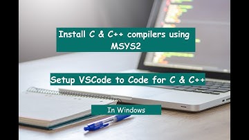 Complete Guide: Installing C and C++ Compilers with MSYS2 and Setting up VS Code