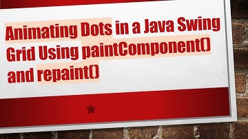Animating Dots in a Java Swing Grid Using paintComponent() and repaint()