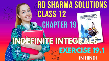 RD Sharma Solutions Class 12 Maths Chapter 19 Indefinite Integrals Ex 19.1 in Hindi FULL