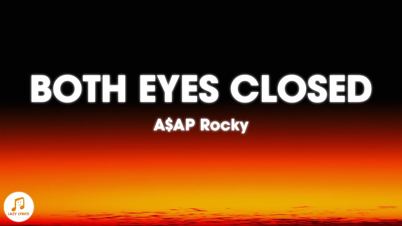 A$AP Rocky - Both Eyes Closed (From Highest 2 Lowe) Lyrics
